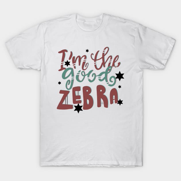 I’m the Good Zebra Zoo Animals T-Shirt by PhantomDesign